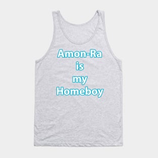 Amon-Ra is my homeboy Tank Top